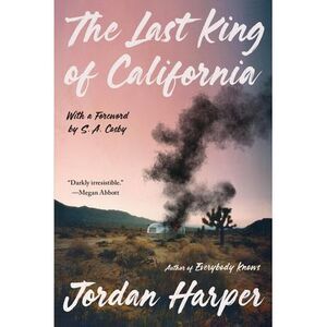 The Last King of California -- Jordan Harper